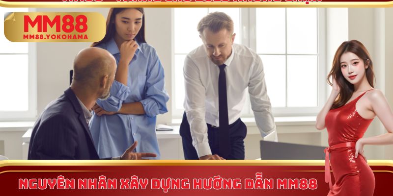 Nguyên nhân xây dựng hướng dẫn MM88